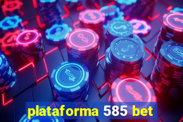 plataforma 585 bet